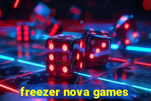 freezer nova games